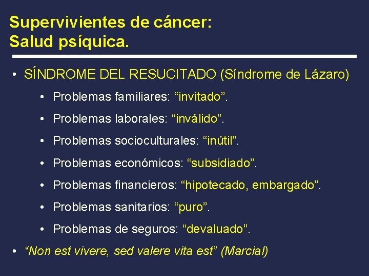 Supervivientes de cáncer: Salud psíquica. • SÍNDROME DEL RESUCITADO (Síndrome de Lázaro) • Problemas