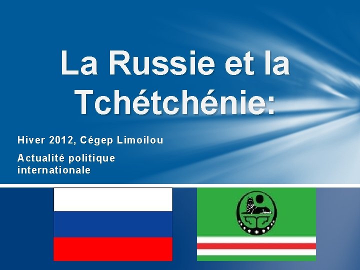 La Russie et la Tchétchénie: Hiver 2012, Cégep Limoilou Actualité politique internationale 