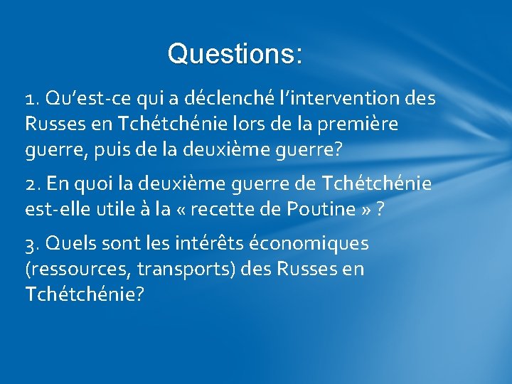 Questions: 1. Qu’est-ce qui a déclenché l’intervention des Russes en Tchétchénie lors de la