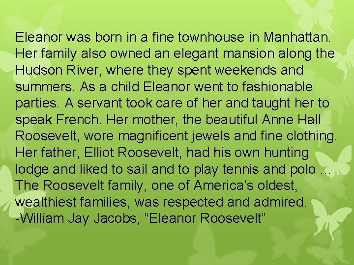 Eleanor was born in a fine townhouse in Manhattan. Her family also owned an