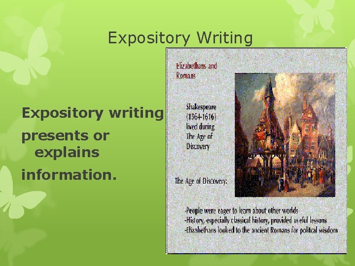 Expository Writing Expository writing presents or explains information. 