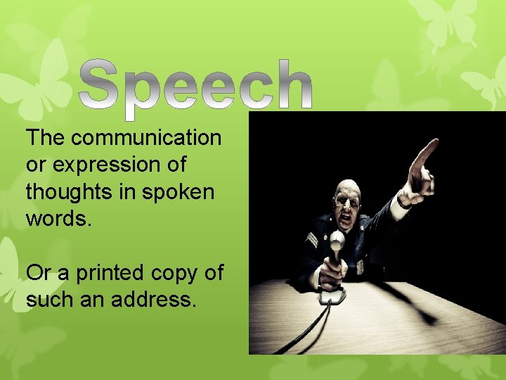 The communication or expression of thoughts in spoken words. Or a printed copy of