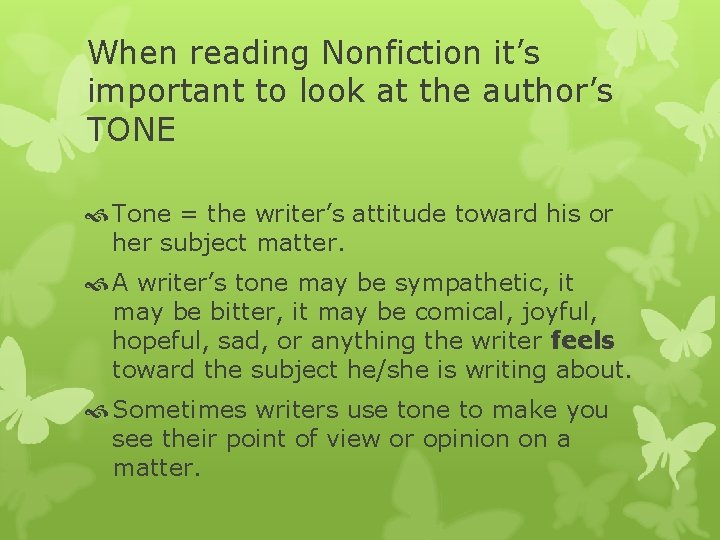 When reading Nonfiction it’s important to look at the author’s TONE Tone = the