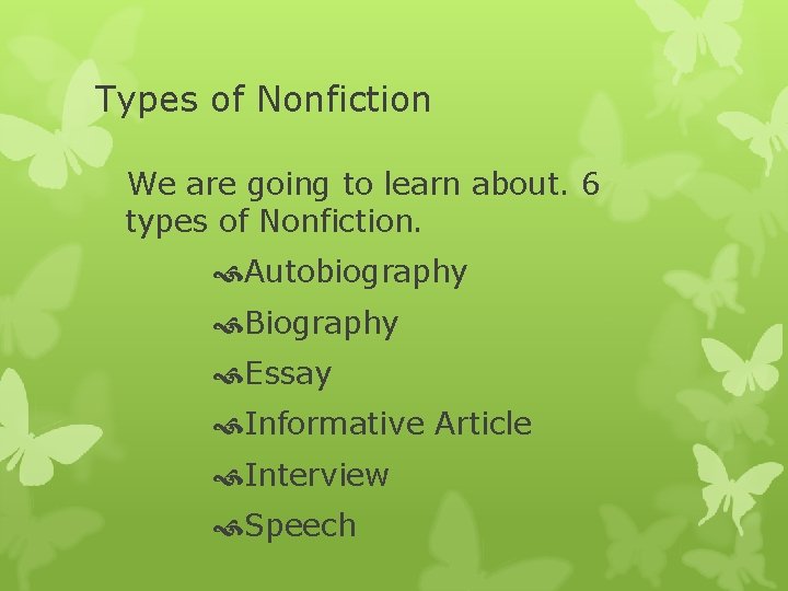 Types of Nonfiction We are going to learn about. 6 types of Nonfiction. Autobiography