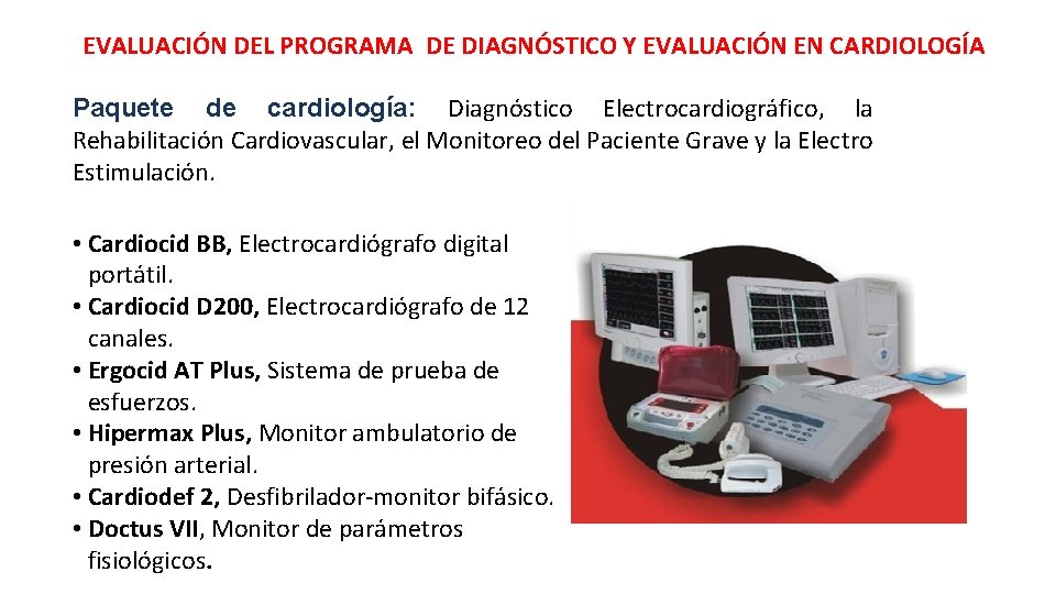 EVALUACIÓN DEL PROGRAMA DE DIAGNÓSTICO Y EVALUACIÓN EN CARDIOLOGÍA Paquete de cardiología: Diagnóstico Electrocardiográfico,
