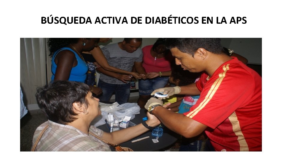 BÚSQUEDA ACTIVA DE DIABÉTICOS EN LA APS 