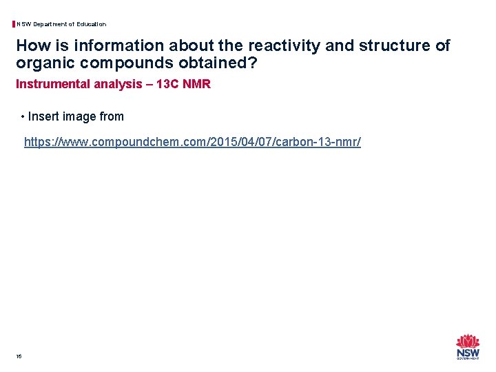 NSW Department of Education How is information about the reactivity and structure of organic