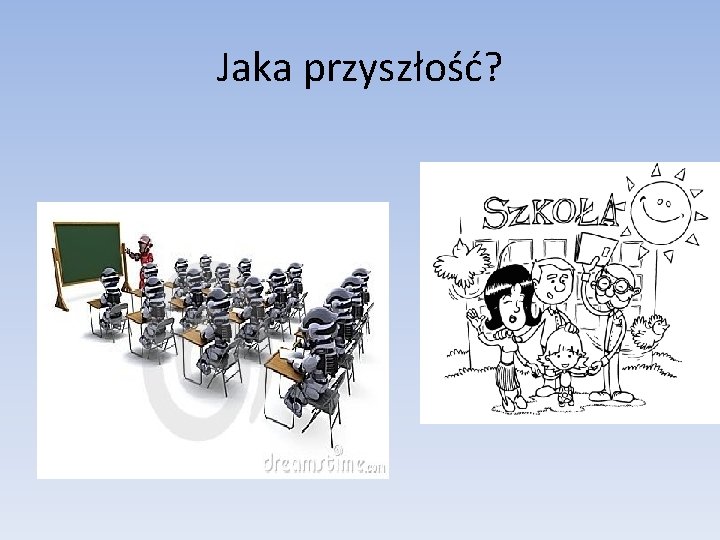 Jaka przyszłość? Jaka przyszłość?