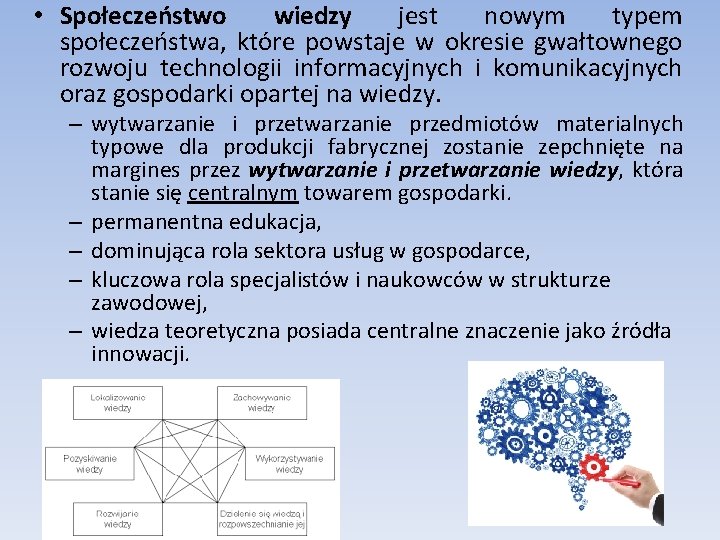 • Społeczeństwo wiedzy jest nowym typem społeczeństwa, które powstaje w okresie gwałtownego rozwoju • Społeczeństwo wiedzy jest nowym typem społeczeństwa, które powstaje w okresie gwałtownego rozwoju