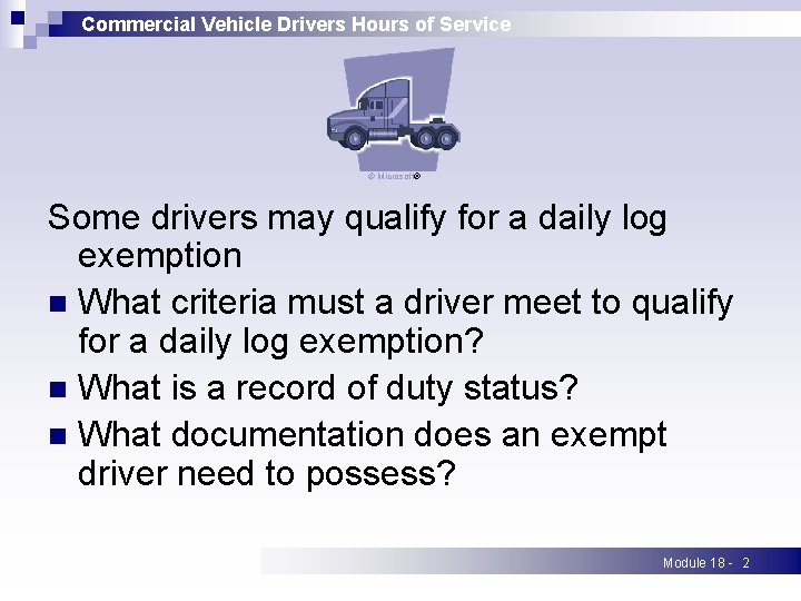 Commercial Vehicle Drivers Hours of Service © Microsoft® Some drivers may qualify for a