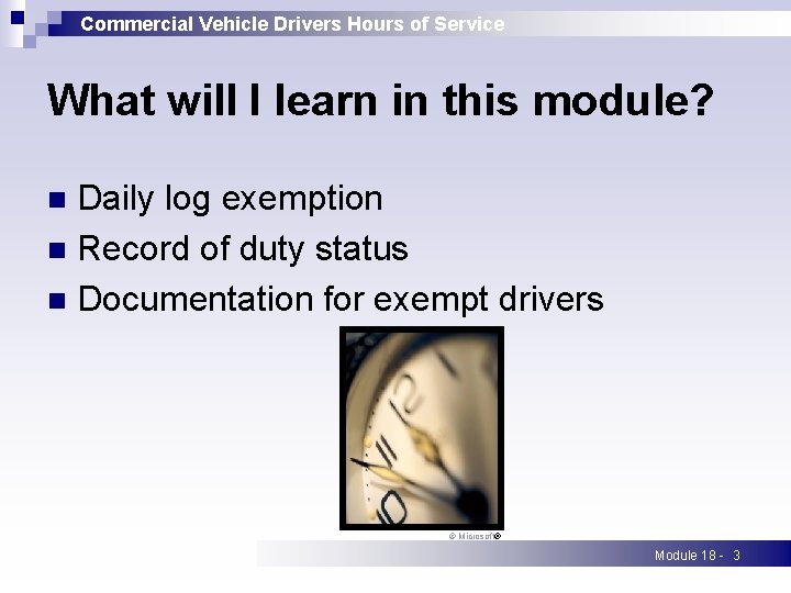 Commercial Vehicle Drivers Hours of Service What will I learn in this module? Daily