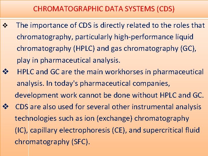 CHROMATOGRAPHIC DATA SYSTEMS (CDS) v The importance of CDS is directly related to the