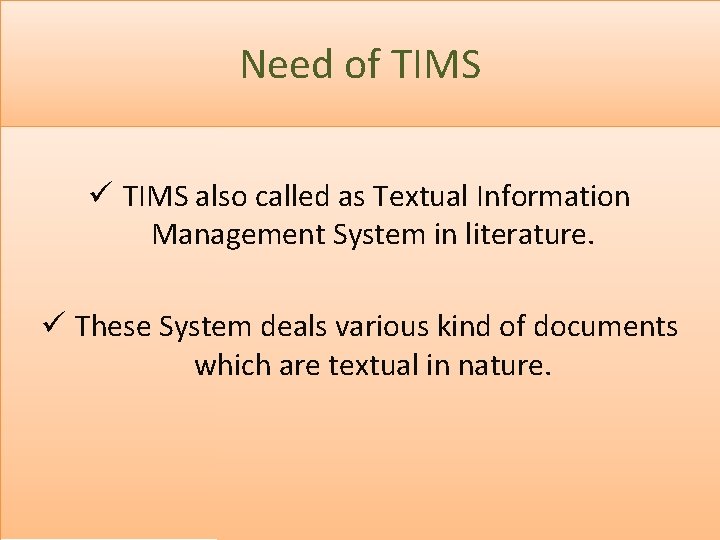 Need of TIMS ü TIMS also called as Textual Information Management System in literature.