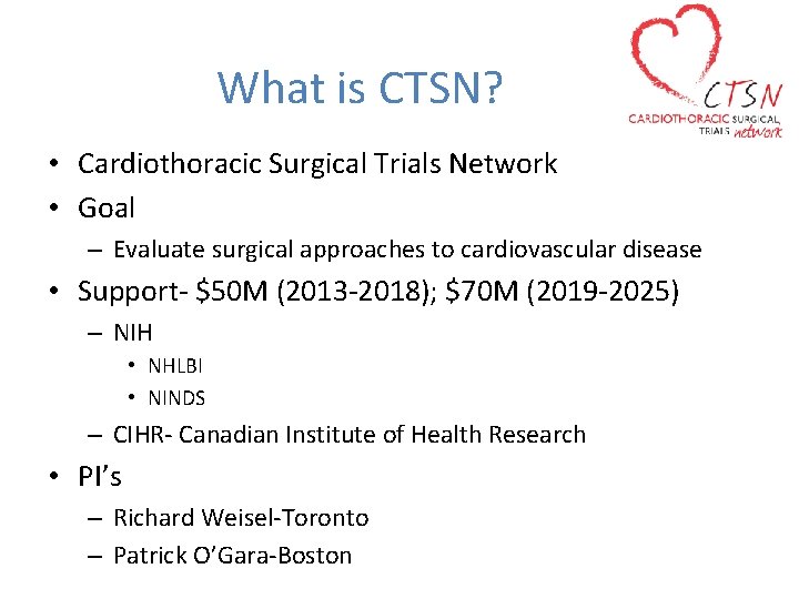 What is CTSN? • Cardiothoracic Surgical Trials Network • Goal – Evaluate surgical approaches