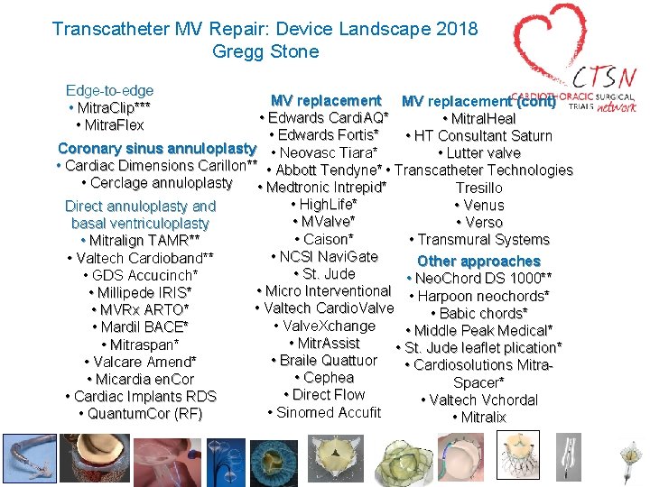 Transcatheter MV Repair: Device Landscape 2018 Gregg Stone Edge-to-edge • Mitra. Clip*** • Mitra.