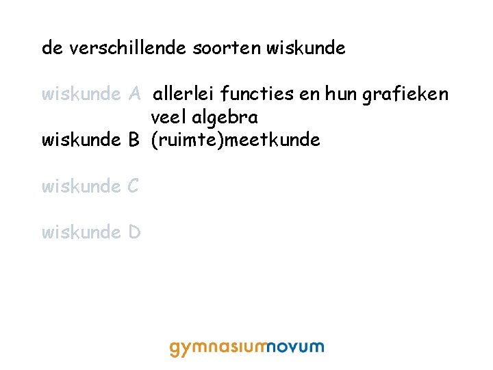 de verschillende soorten wiskunde A allerlei functies en hun grafieken veel algebra wiskunde B