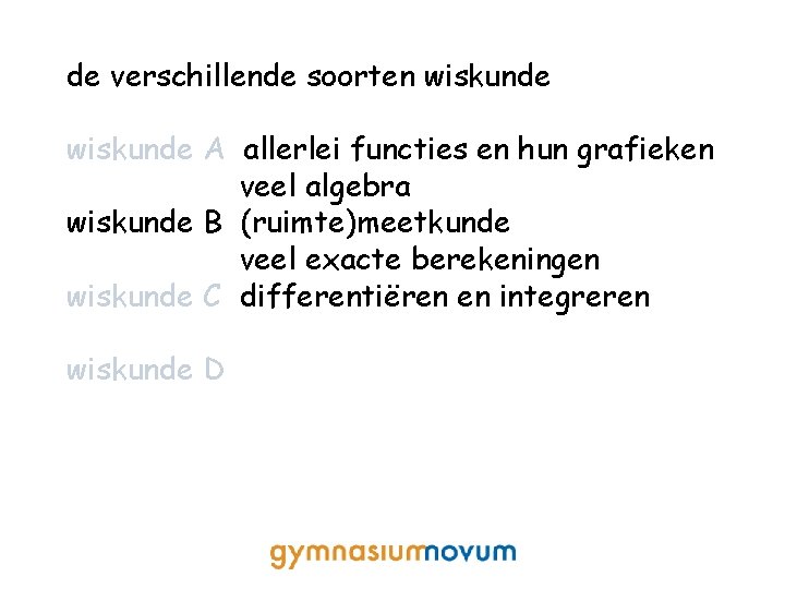 de verschillende soorten wiskunde A allerlei functies en hun grafieken veel algebra wiskunde B