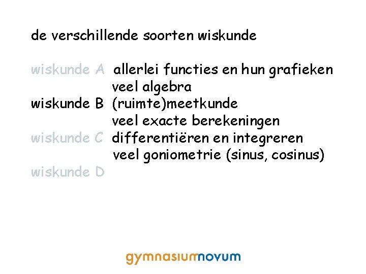 de verschillende soorten wiskunde A allerlei functies en hun grafieken veel algebra wiskunde B