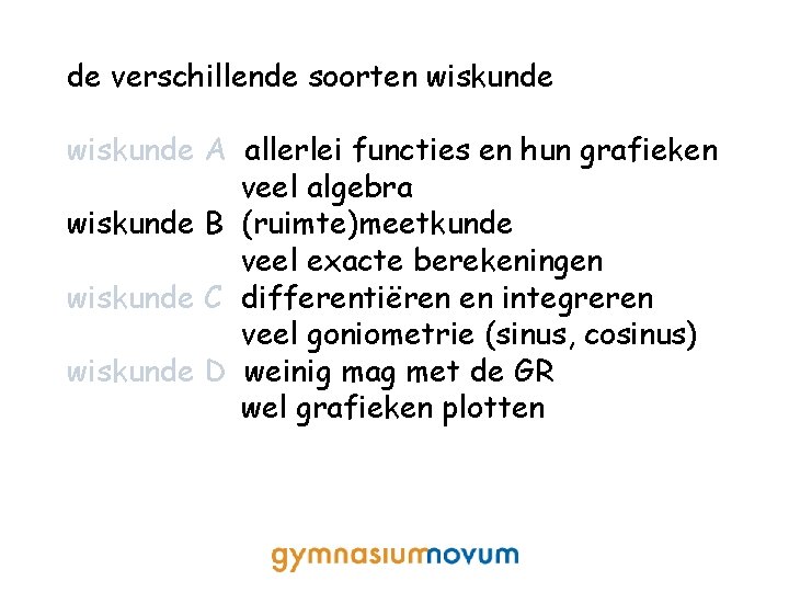 de verschillende soorten wiskunde A allerlei functies en hun grafieken veel algebra wiskunde B