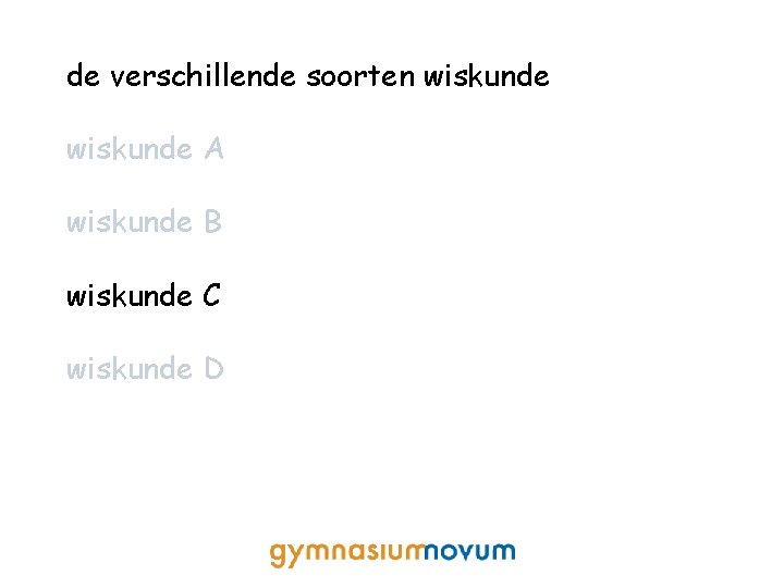 de verschillende soorten wiskunde A wiskunde B wiskunde C wiskunde D 