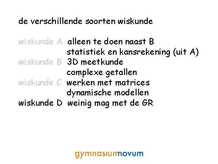 de verschillende soorten wiskunde A alleen te doen naast B statistiek en kansrekening (uit