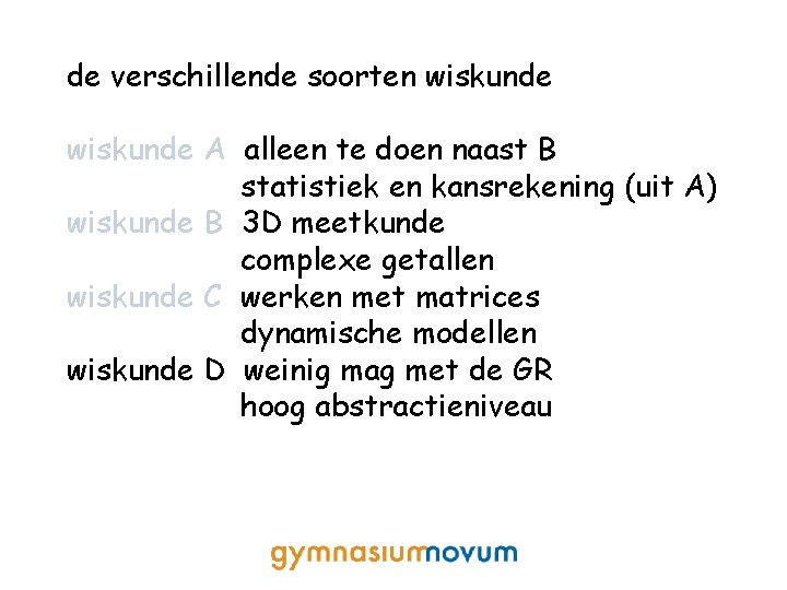 de verschillende soorten wiskunde A alleen te doen naast B statistiek en kansrekening (uit