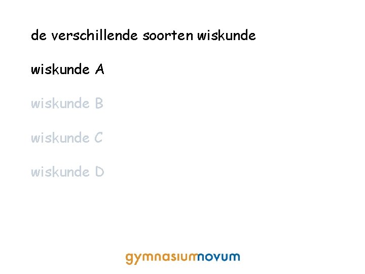 de verschillende soorten wiskunde A wiskunde B wiskunde C wiskunde D 