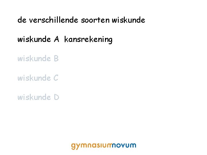 de verschillende soorten wiskunde A kansrekening wiskunde B wiskunde C wiskunde D 