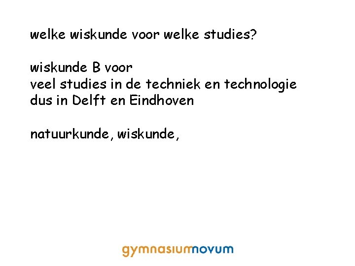 welke wiskunde voor welke studies? wiskunde B voor veel studies in de techniek en