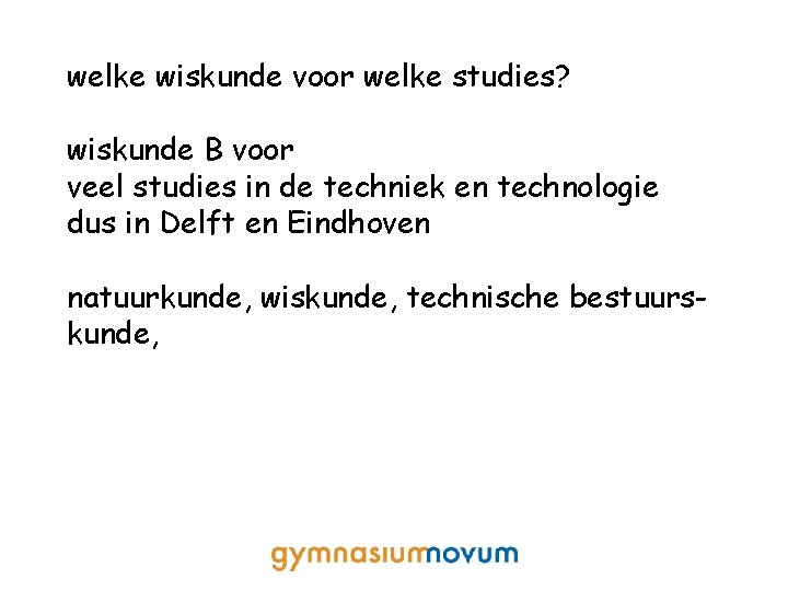 welke wiskunde voor welke studies? wiskunde B voor veel studies in de techniek en