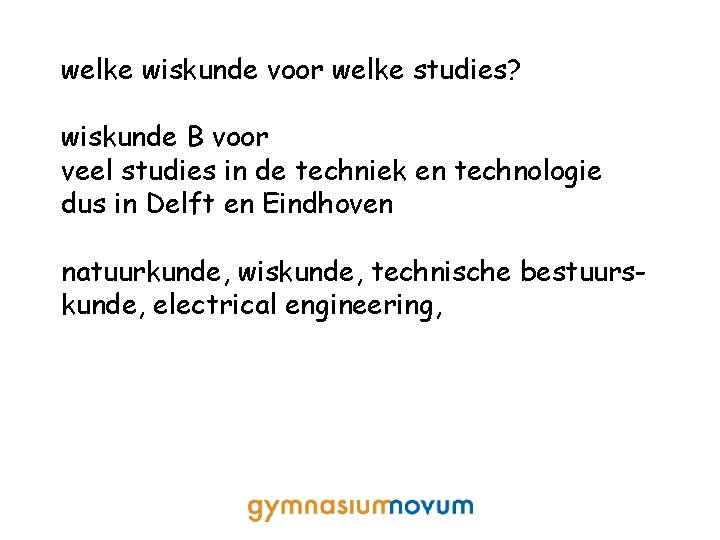 welke wiskunde voor welke studies? wiskunde B voor veel studies in de techniek en