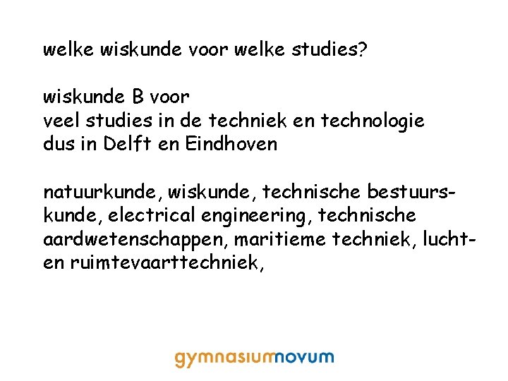 welke wiskunde voor welke studies? wiskunde B voor veel studies in de techniek en