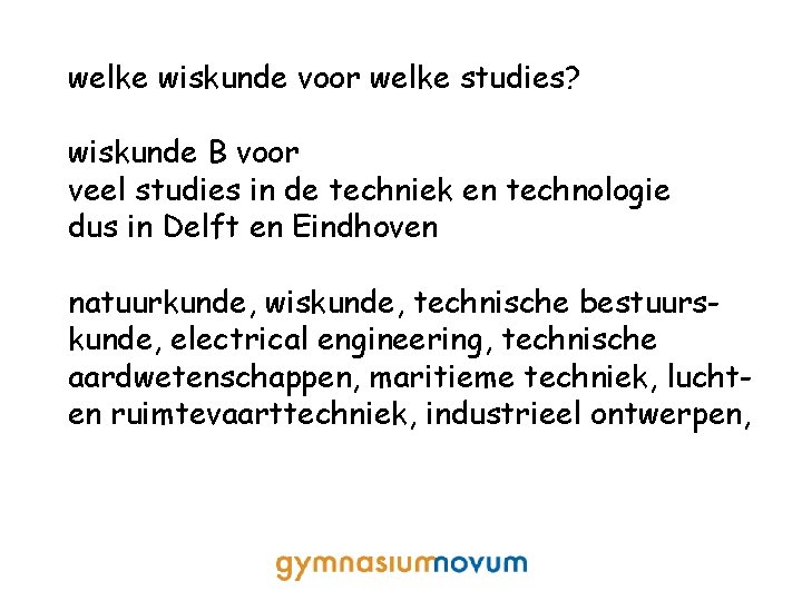 welke wiskunde voor welke studies? wiskunde B voor veel studies in de techniek en