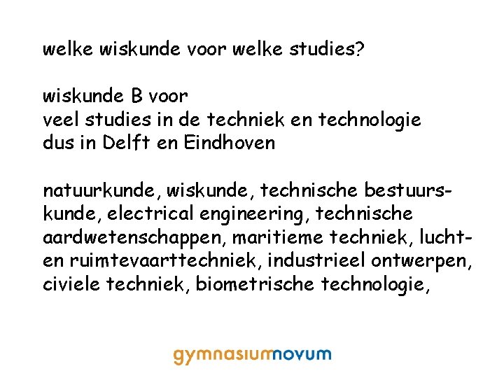 welke wiskunde voor welke studies? wiskunde B voor veel studies in de techniek en