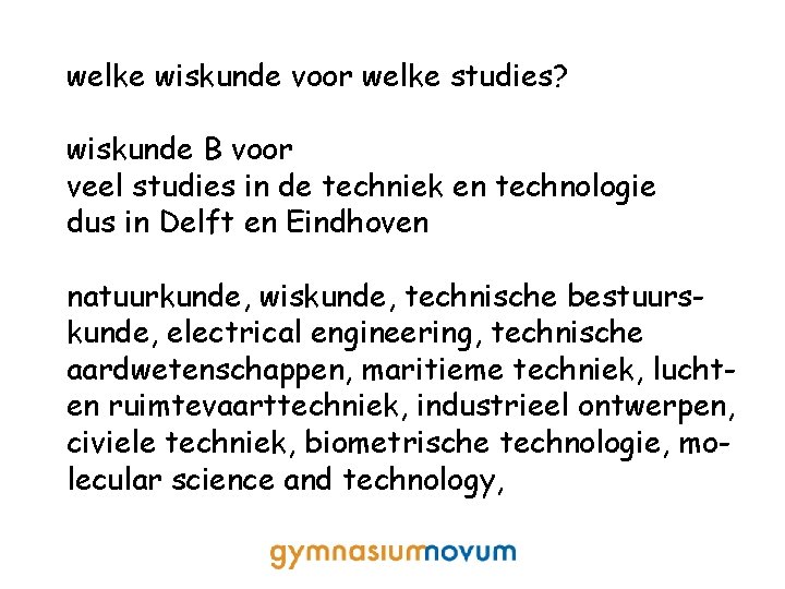 welke wiskunde voor welke studies? wiskunde B voor veel studies in de techniek en