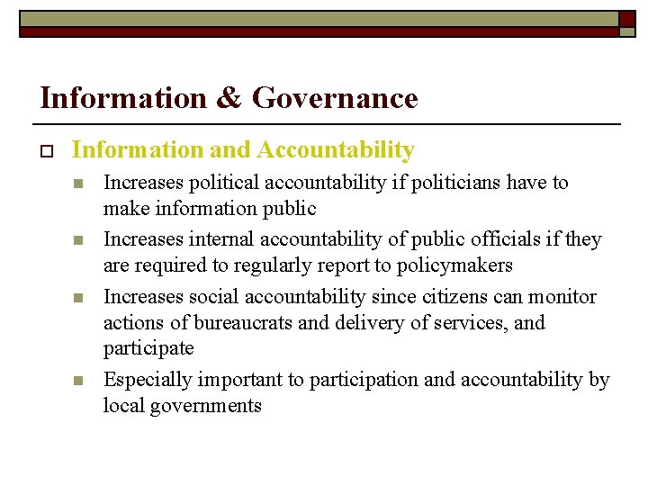 Information & Governance o Information and Accountability n n Increases political accountability if politicians