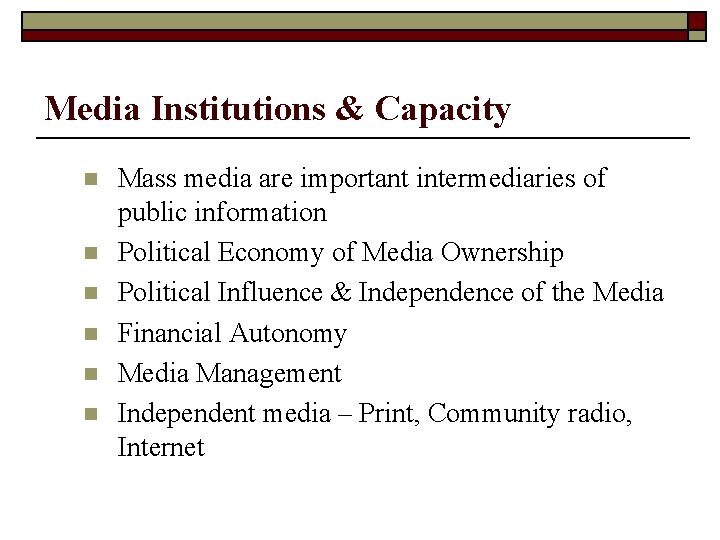 Media Institutions & Capacity n n n Mass media are important intermediaries of public
