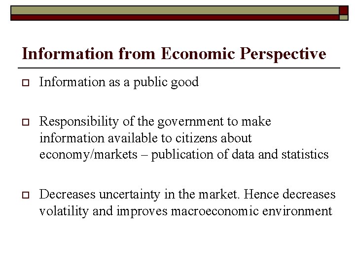 Information from Economic Perspective o Information as a public good o Responsibility of the