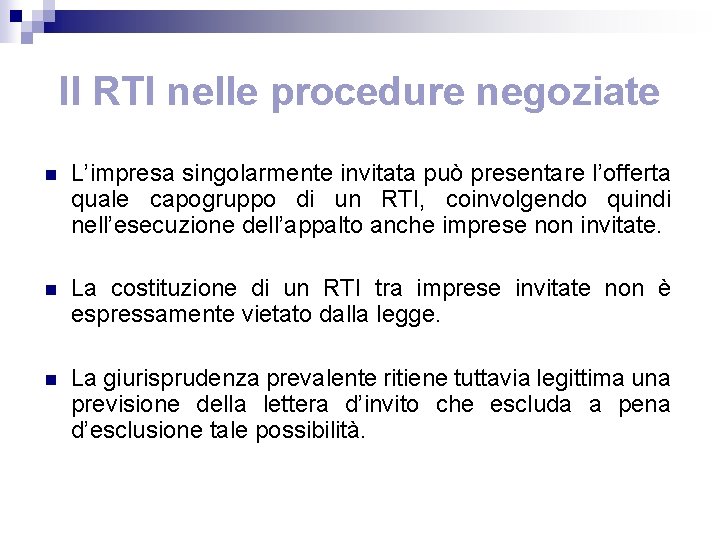 Il RTI nelle procedure negoziate n L’impresa singolarmente invitata può presentare l’offerta quale capogruppo