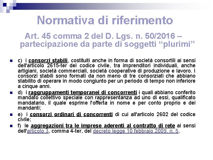 Normativa di riferimento Art. 45 comma 2 del D. Lgs. n. 50/2016 – partecipazione