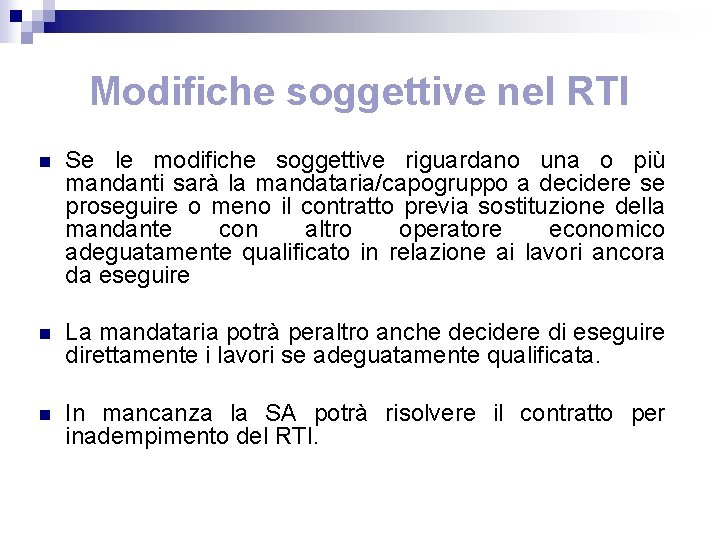 Modifiche soggettive nel RTI n Se le modifiche soggettive riguardano una o più mandanti