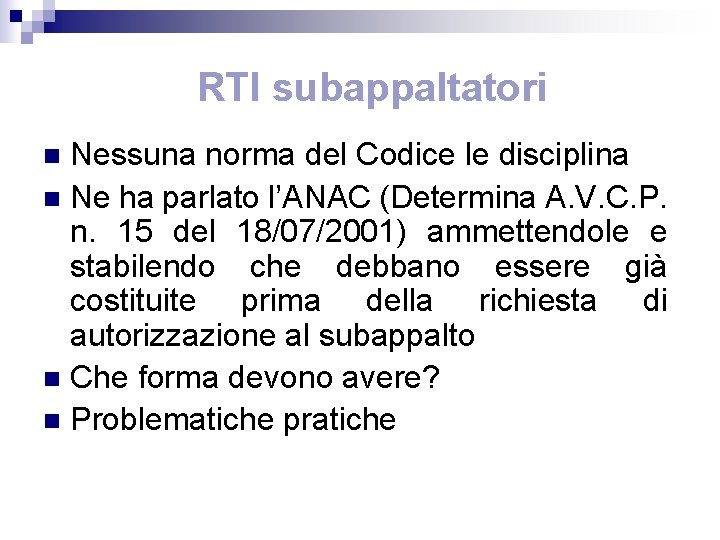 RTI subappaltatori Nessuna norma del Codice le disciplina n Ne ha parlato l’ANAC (Determina