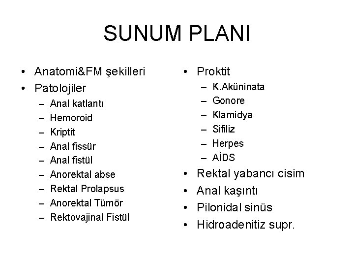 SUNUM PLANI • Anatomi&FM şekilleri • Patolojiler – – – – – Anal katlantı SUNUM PLANI • Anatomi&FM şekilleri • Patolojiler – – – – – Anal katlantı