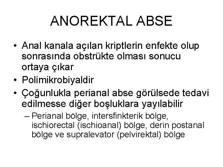 ANOREKTAL ABSE • Anal kanala açılan kriptlerin enfekte olup sonrasında obstrükte olması sonucu ortaya ANOREKTAL ABSE • Anal kanala açılan kriptlerin enfekte olup sonrasında obstrükte olması sonucu ortaya