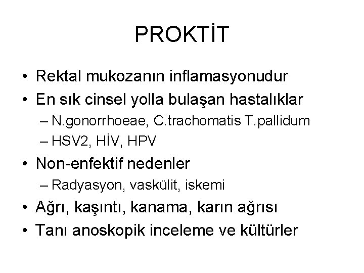 PROKTİT • Rektal mukozanın inflamasyonudur • En sık cinsel yolla bulaşan hastalıklar – N. PROKTİT • Rektal mukozanın inflamasyonudur • En sık cinsel yolla bulaşan hastalıklar – N.
