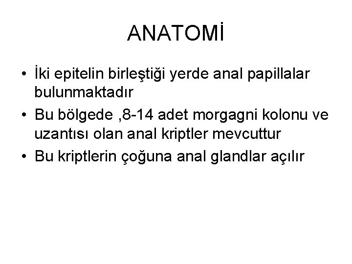 ANATOMİ • İki epitelin birleştiği yerde anal papillalar bulunmaktadır • Bu bölgede , 8 ANATOMİ • İki epitelin birleştiği yerde anal papillalar bulunmaktadır • Bu bölgede , 8