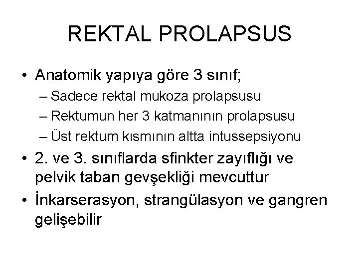 REKTAL PROLAPSUS • Anatomik yapıya göre 3 sınıf; – Sadece rektal mukoza prolapsusu – REKTAL PROLAPSUS • Anatomik yapıya göre 3 sınıf; – Sadece rektal mukoza prolapsusu –