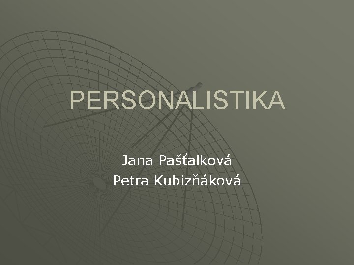 PERSONALISTIKA Jana Pašťalková Petra Kubizňáková 