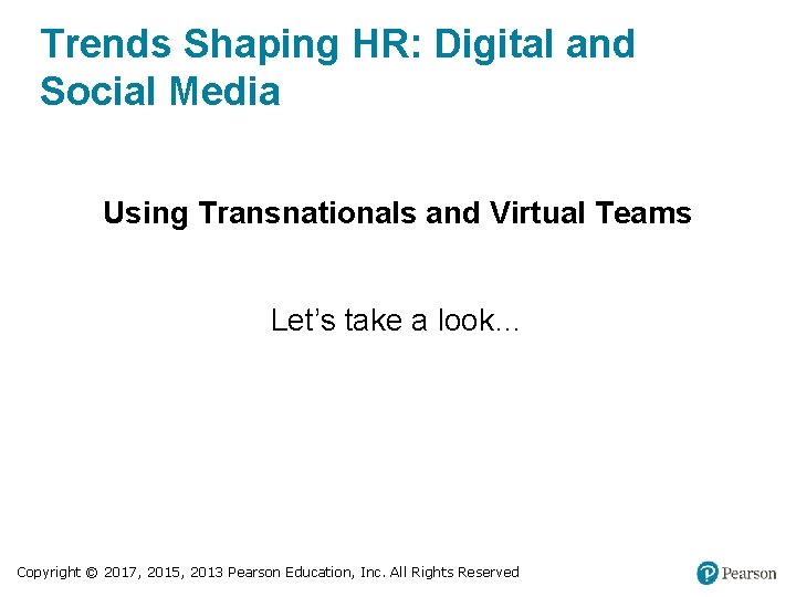 Trends Shaping HR: Digital and Social Media Using Transnationals and Virtual Teams Let’s take