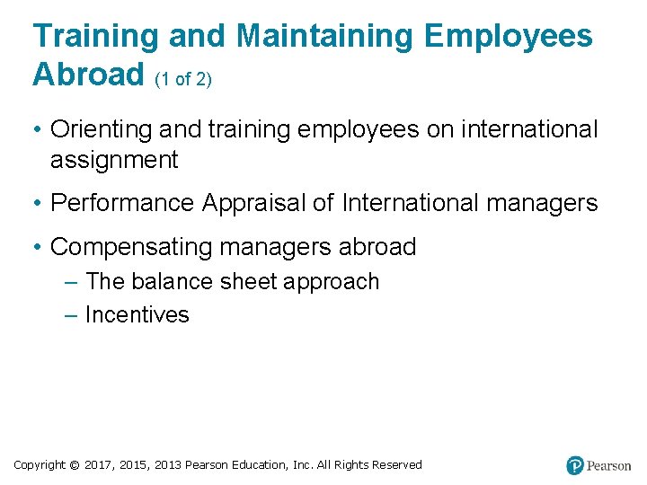 Training and Maintaining Employees Abroad (1 of 2) • Orienting and training employees on